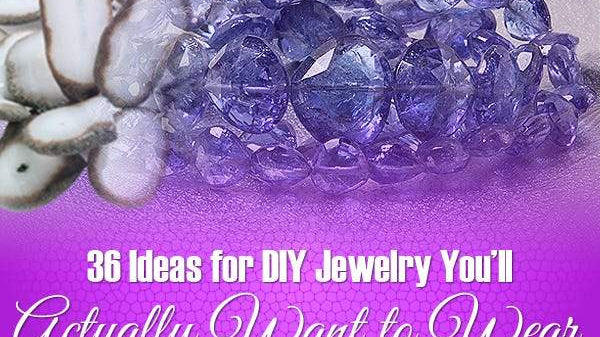 36 Ideas for DIY Jewelry You’ll Actually Want to Wear - Beadsofcambay.com