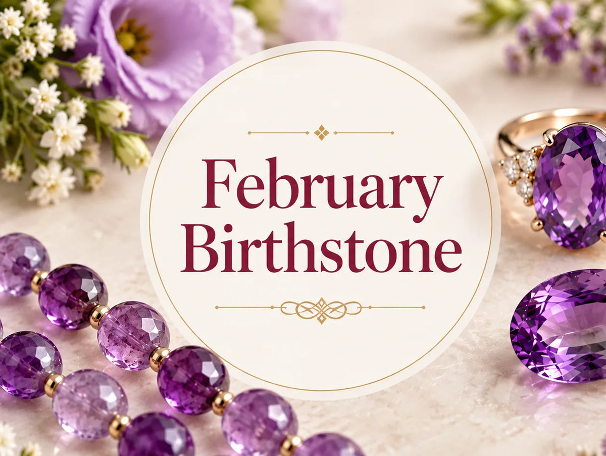 February Birthstone: Amethyst Meaning, Color & Care