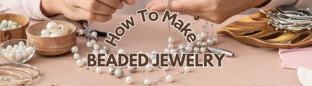 How To Make Beaded Jewelry? - Beadsofcambay.com
