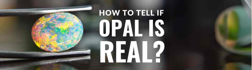 How To Tell If Opal Is Real? - Beadsofcambay.com