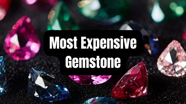 Top 12 Most Expensive Gemstones You Should Know About - Beadsofcambay.com