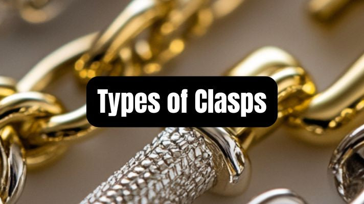 Types of Clasps: Their Jewelry Functions & Styles - Beadsofcambay.com
