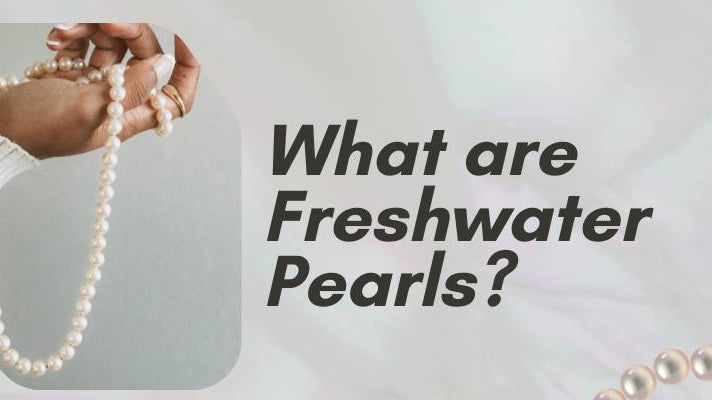 What Are Freshwater Pearls? - Beadsofcambay.com