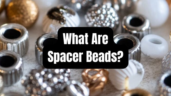 What Are Spacer Beads? - A Comprehensive Guide - Beadsofcambay.com