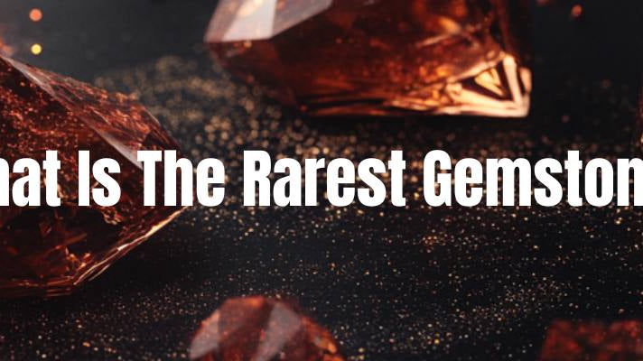 What Is The Rarest Gemstone? - Beadsofcambay.com