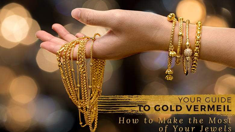 Your Guide to Gold Vermeil: How to Make the Most of Your Jewels - Beadsofcambay.com