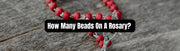 How Many Beads On A Rosary? - Beadsofcambay.com