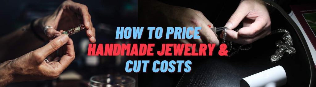 How to Price Handmade Jewelry & Cut Costs - Beadsofcambay.com
