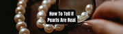 How to Tell If Pearls Are Real? - Beadsofcambay.com