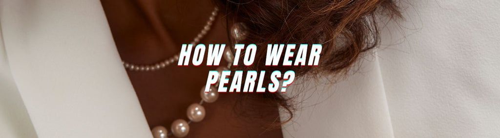 How To Wear Pearls? - Beadsofcambay.com