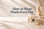 How to Wear Pearls: Everyday Styling Tips - Beadsofcambay.com