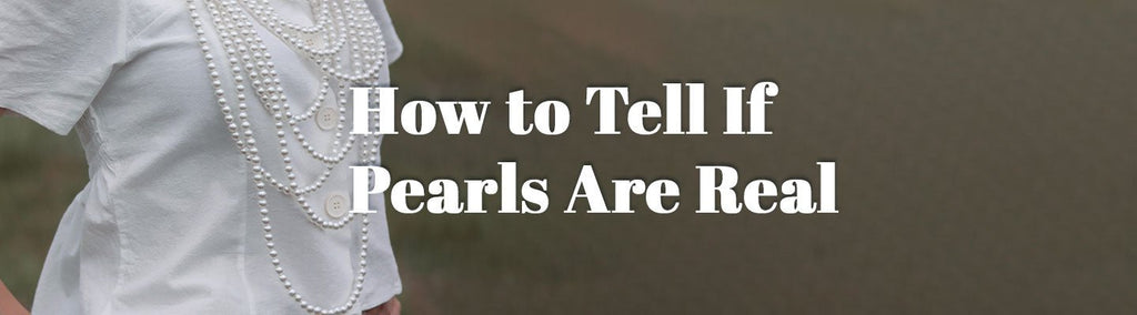 How to Tell If Pearls Are Real? - Beadsofcambay.com