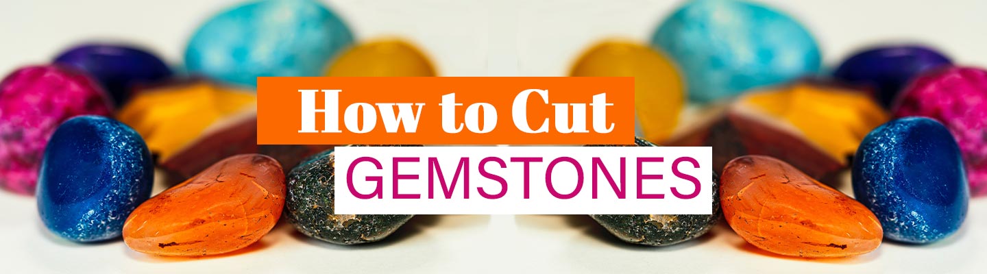 How to Cut Gemstones? - Beadsofcambay.com