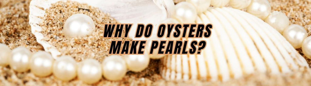 Why Do Oysters Make Pearls?