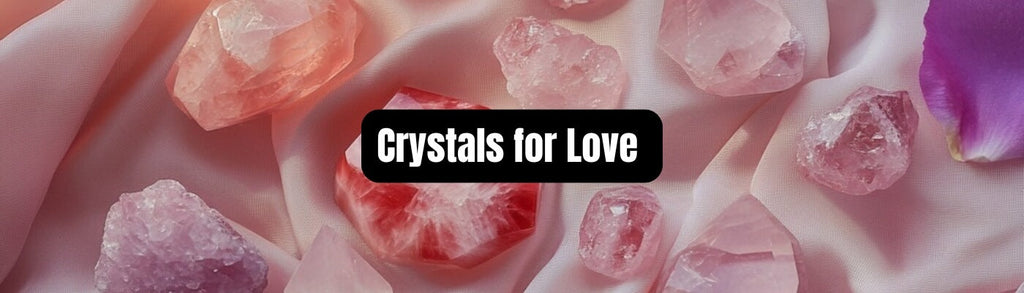 Crystals for Love