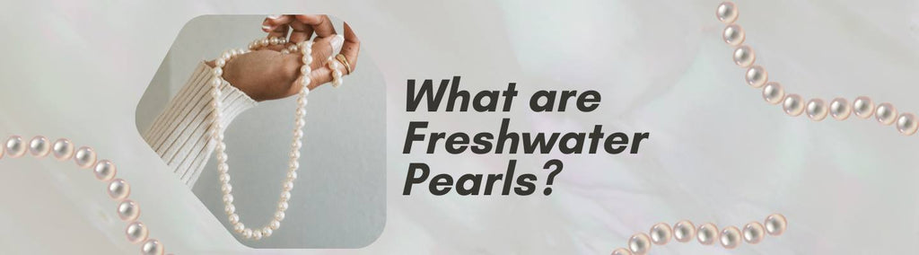 What Are Freshwater Pearls? - Beadsofcambay.com