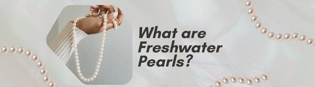 What Are Freshwater Pearls? - Beadsofcambay.com
