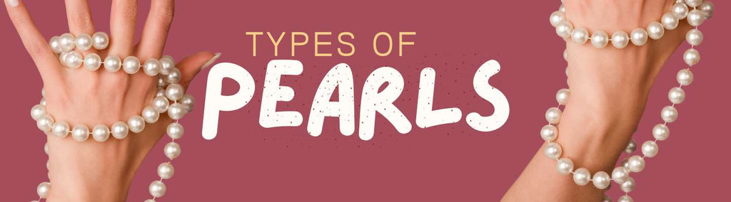 What are the Different Types of Pearls? - Beadsofcambay.com