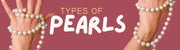 What are the Different Types of Pearls? - Beadsofcambay.com